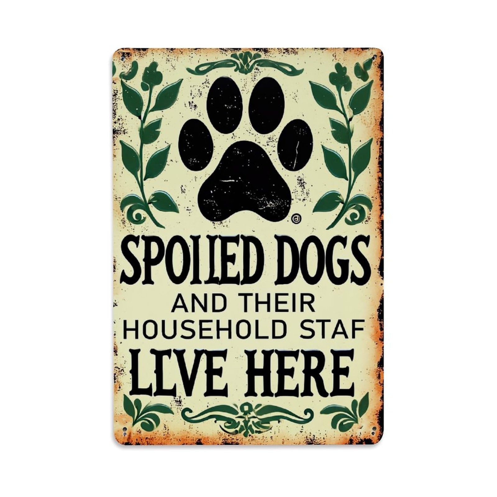 Nestemfo Vintage Spoiled Dogs And Their Household Staff Live Here Tin Sign Metal Sign, Living Room,Bar, Home, Bedroom Wall Decor,Retro Metal Poster 8X12 Inches