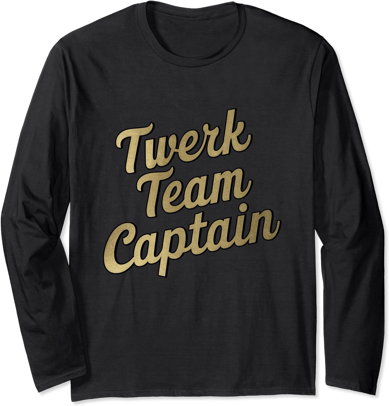 Twerk Team Captain モチベーションを高める楽しいフレーズ 長袖Tシャツ