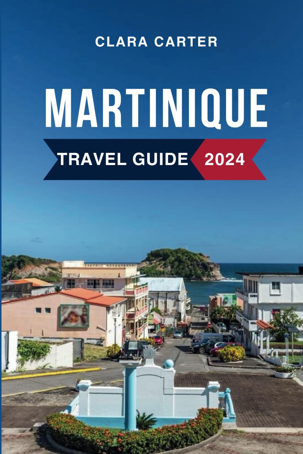 Martinique Travel Guide 2024: Discover the Must-See Attractions, Where to Stay, Budget-Friendly Tips, Things to Do, Places to Visit, and What to Eat in France's Gem