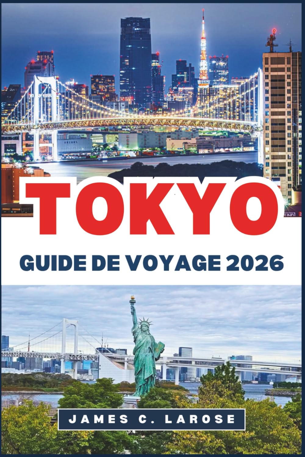 TOKYO Guide de voyage 2026: Explorez des sites emblématiques, des quartiers animés et des secrets locaux.