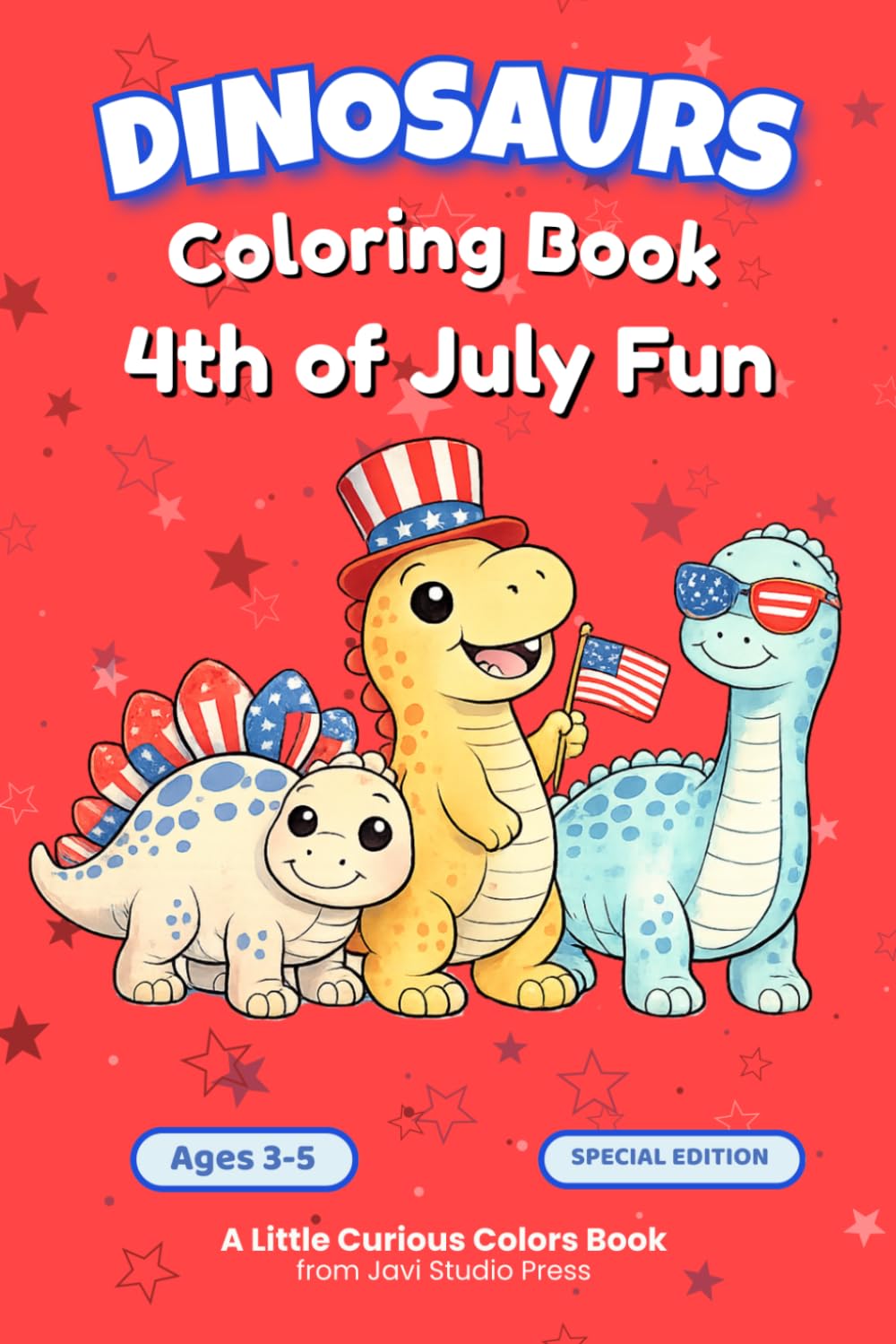 Dinosaurs Celebrate the 4th of July: Cute & Cozy Coloring Pages for Kids Ages 3–7