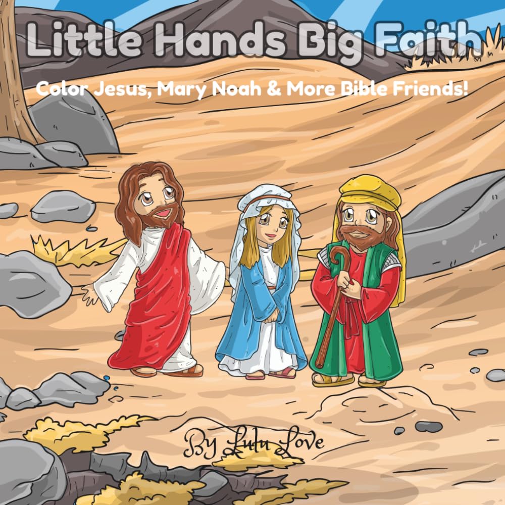 Little Hands Big Faith: Color Jesus, Mary Noah & More Bible Friends!