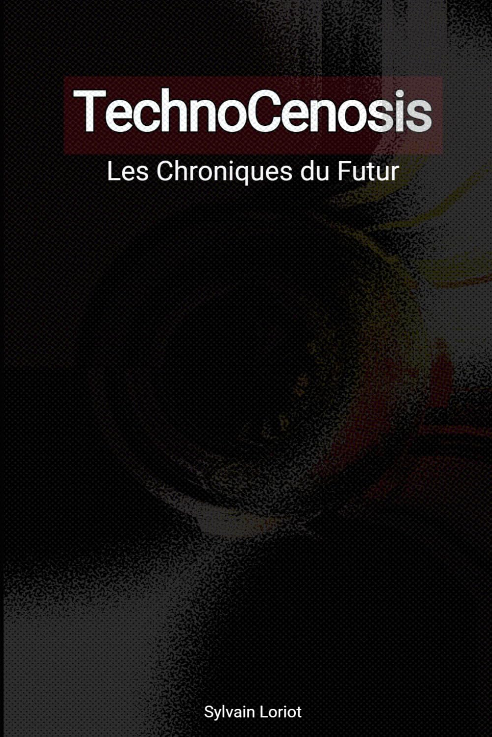 TechnoCenosis: Les chroniques du futur