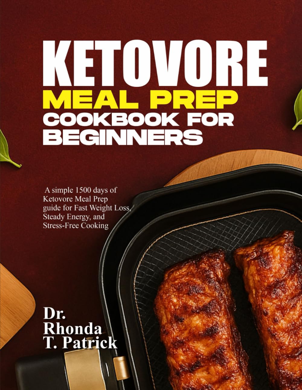 KETOVORE MEAL PREP COOKBOOK FOR BEGINNERS: A simple 1500 days of Ketovore Meal Prep guide for Fast Weight Loss, Steady Energy, and Stress-Free ... meals—no carb counting and no guesswork.)