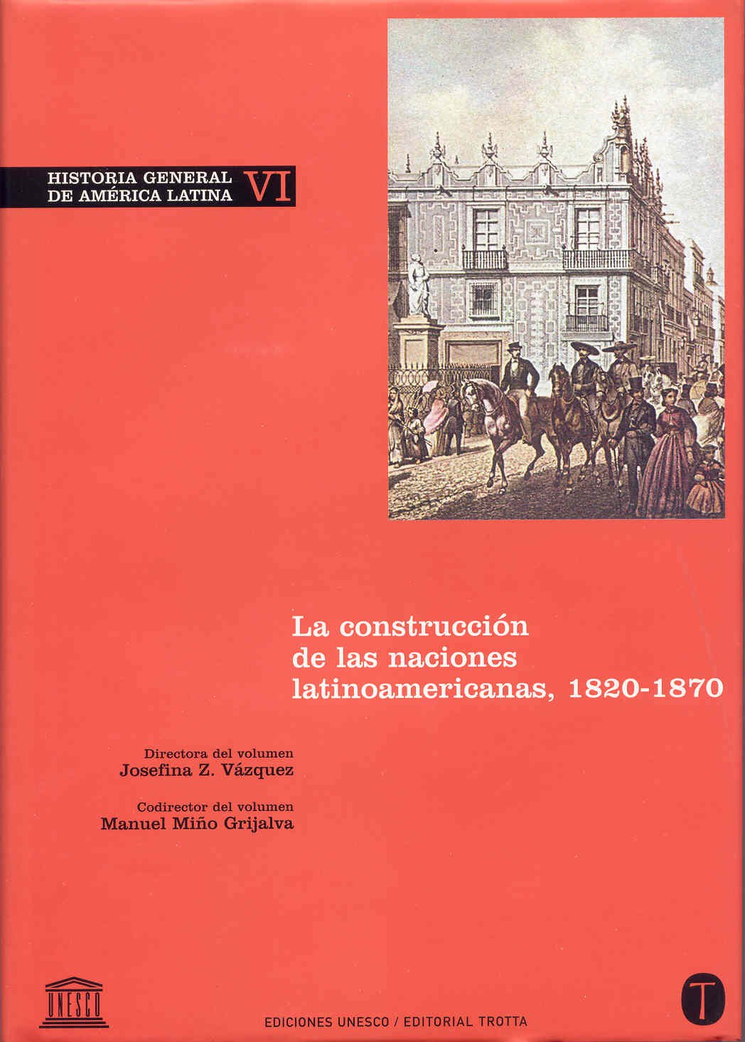 Historia General De América Latina. La Construcción De Las Naciones Latinoamericanas - Volumen Vi: 6