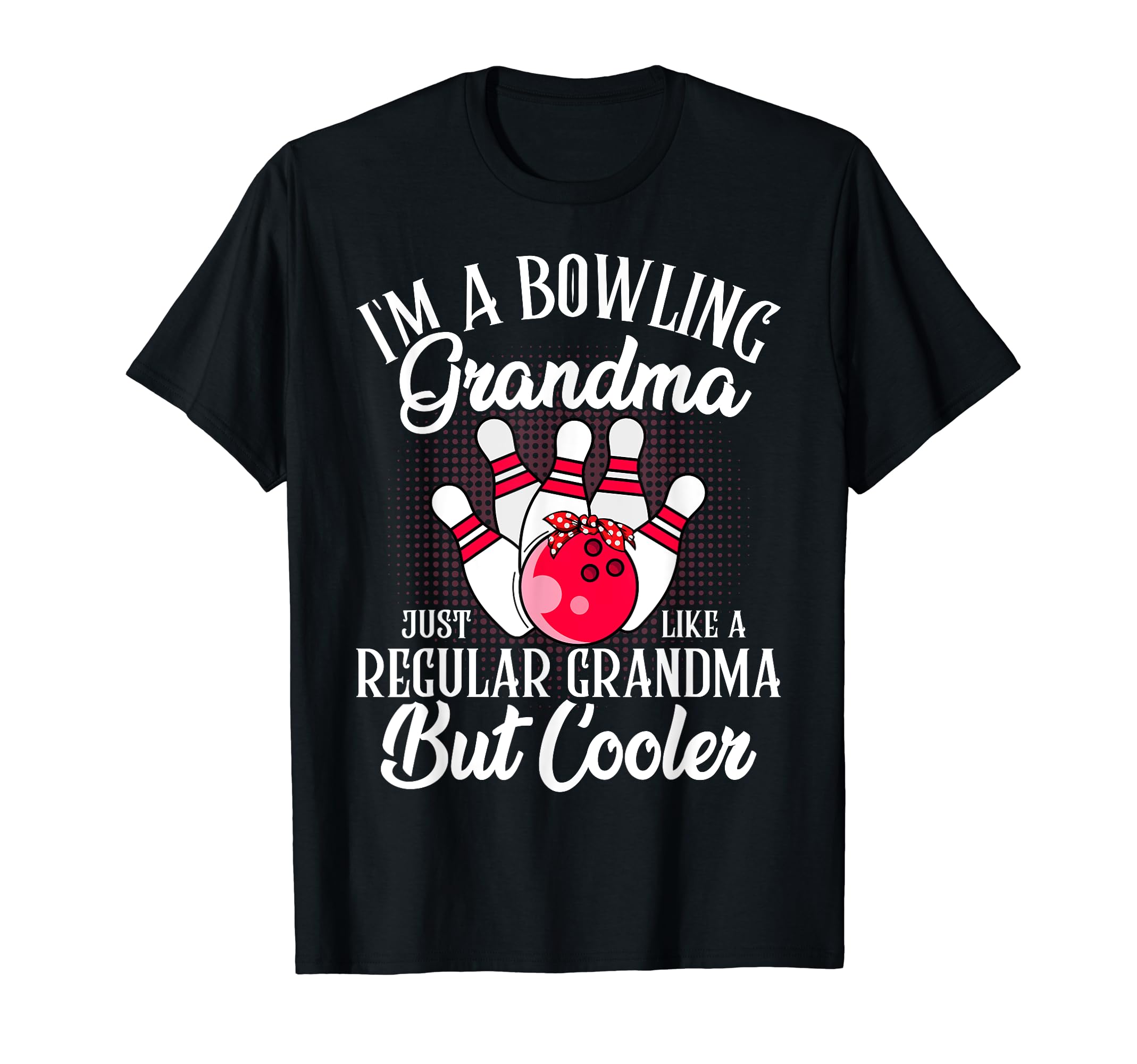 Funny Bowling Grandma GiftsBowling Grandma Funny Novelty Tee For Bowling Family T-ShirtOEKO-TEX STANDARD 100