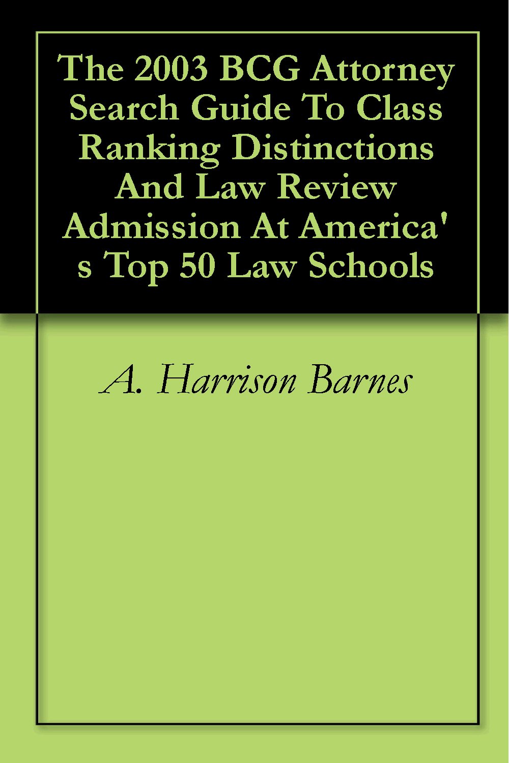 The 2003 BCG Attorney Search Guide To Class Ranking Distinctions And Law Review