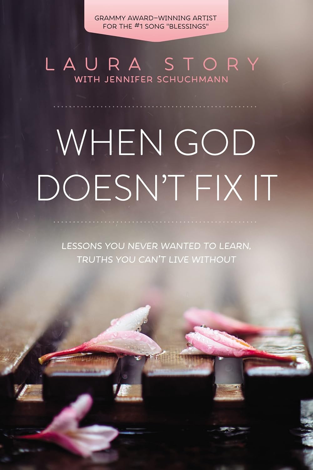 When God Doesn't Fix It by Laura Story: Lessons on Broken Dreams, Grief, and Joy in Faith (Christian Book)