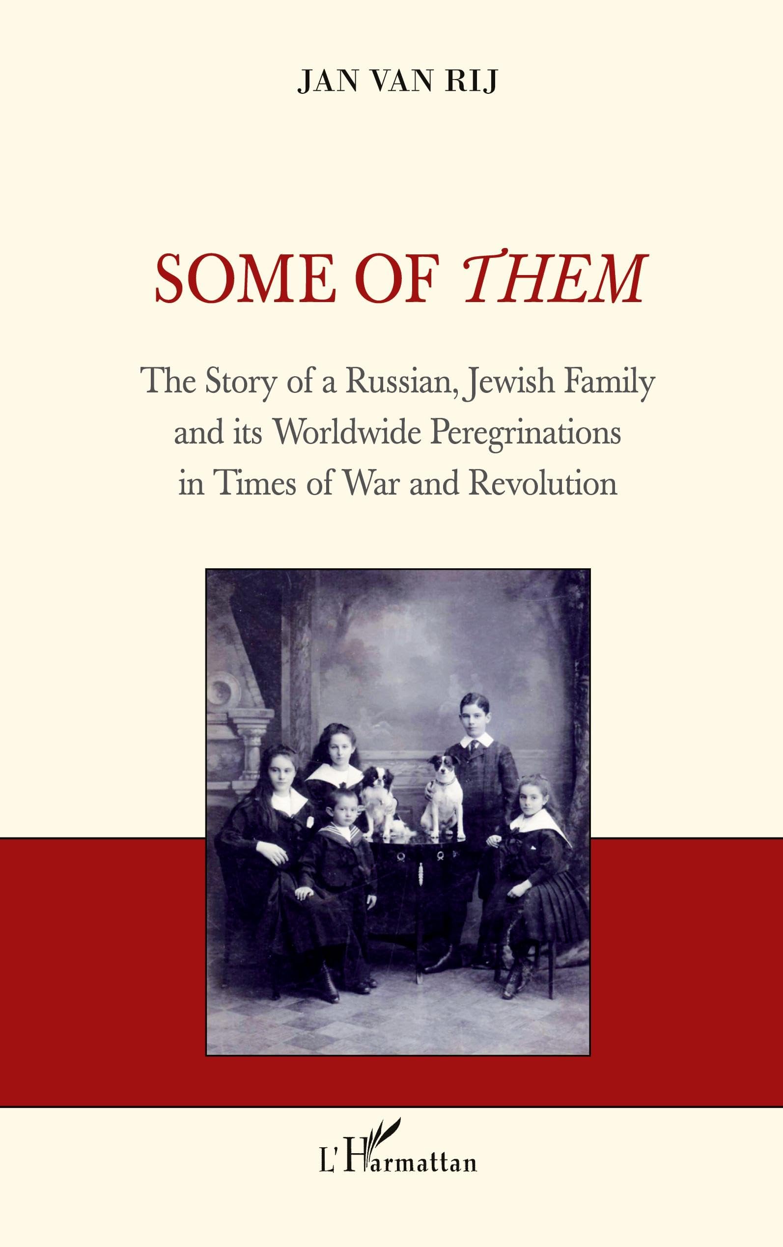 Some of Them: The Story of a Russian, Jewish Family and its Worldwide Peregrinations in Times of War and Revolution