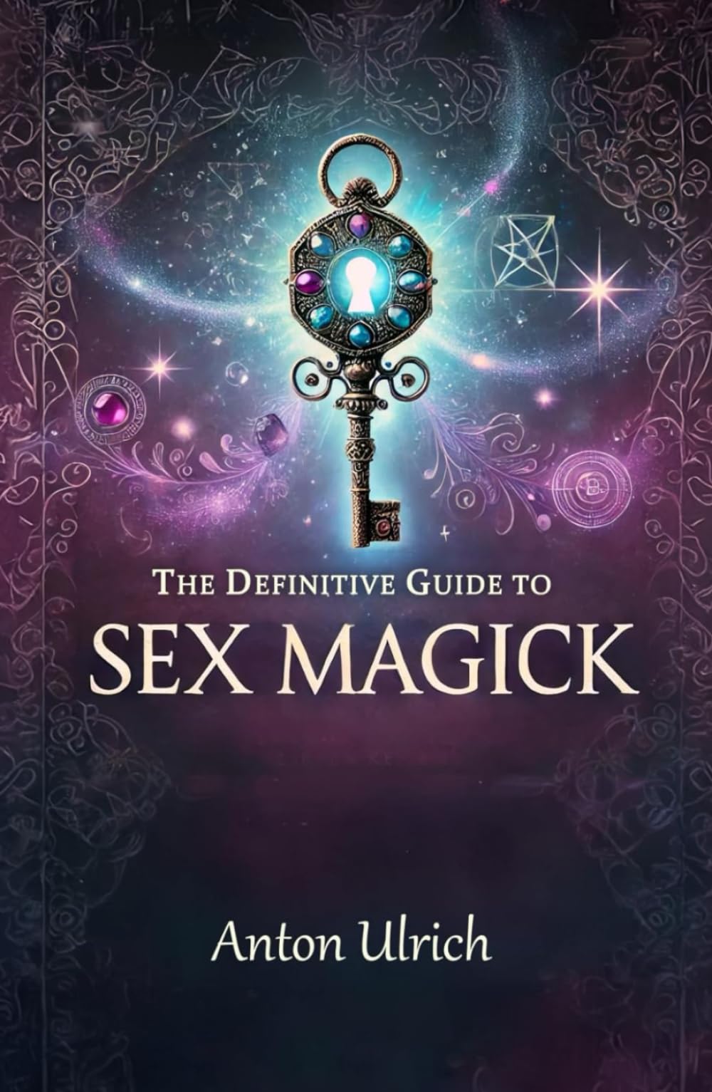 The Definitive Guide to Sex Magick