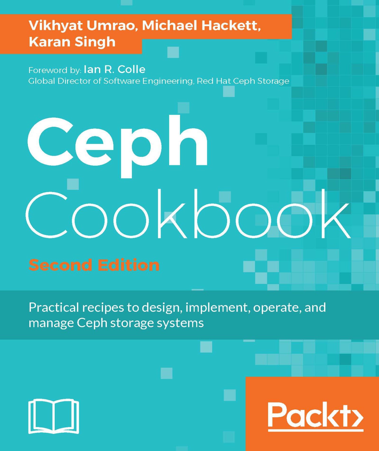 Ceph Cookbook - Second Edition: Practical Recipes To Design, Implement, Operate, And Manage Ceph Storage Systems (English ... 
