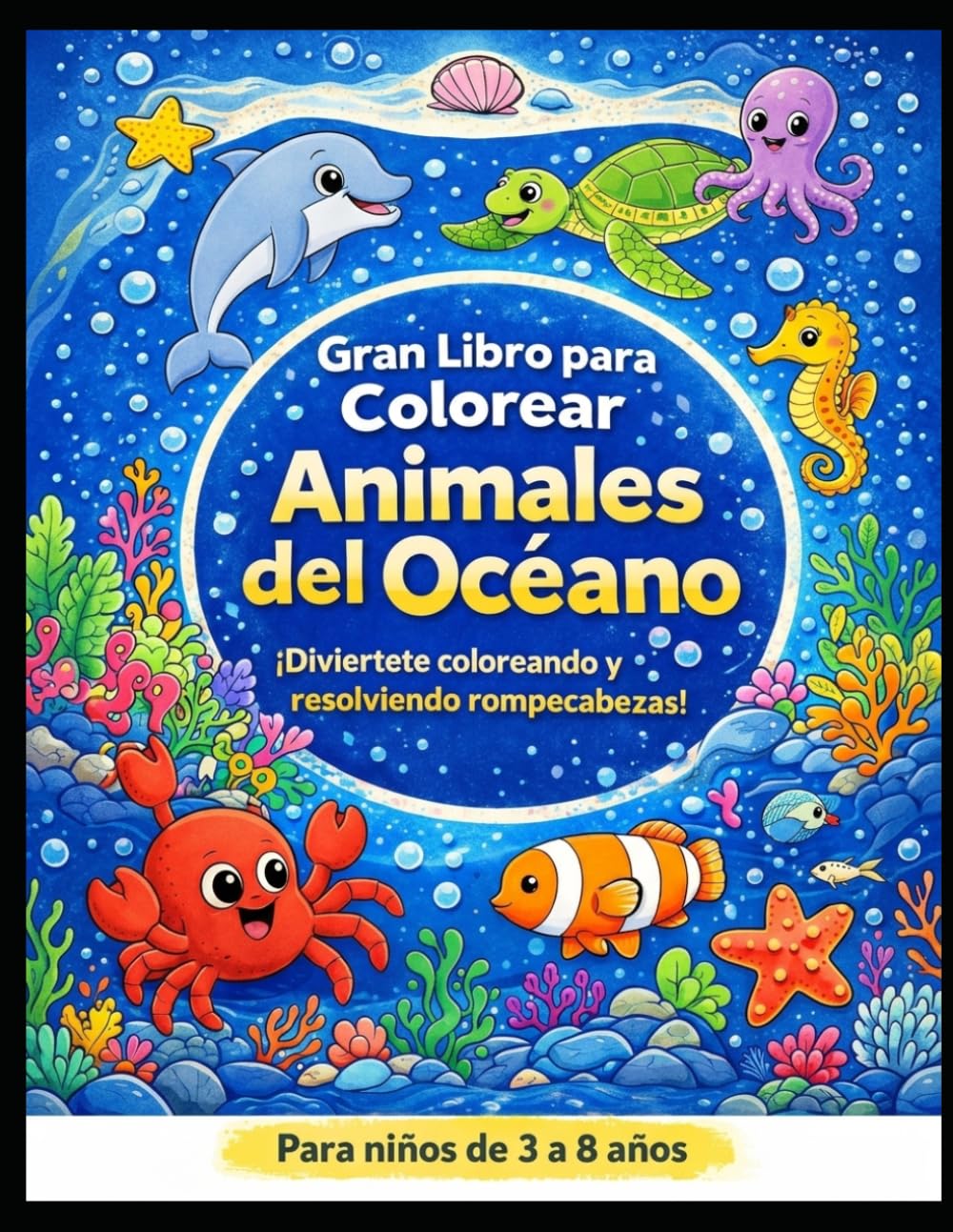 Gran Libro para Colorear Animales del Océano para Niños de 3 a 8 Años: Actividades Divertidas, Laberintos del Océano, Animales Marinos, Libro Educativo para Preescolar y Niños Pequeños