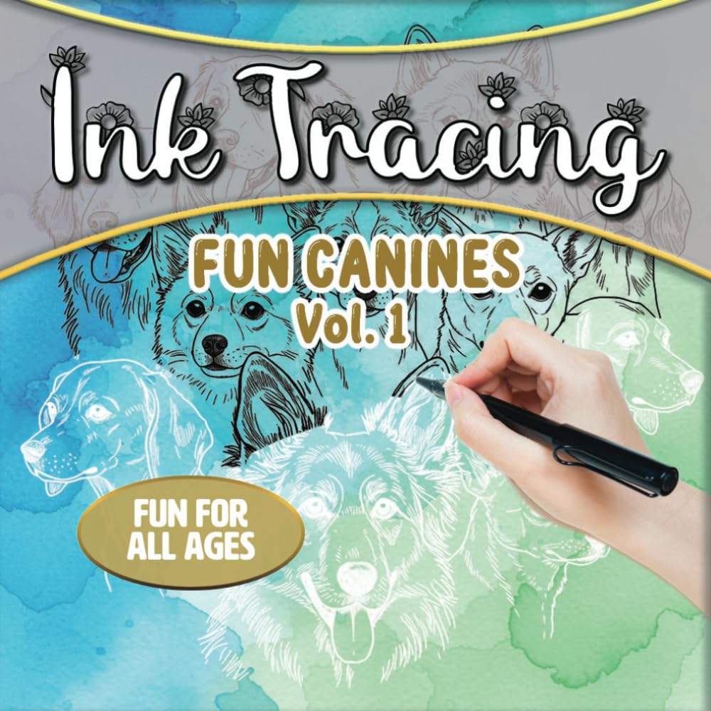 Ink Tracing: Fun Canines Vol. 1: Discover the Joy and Focus of Tracing With Some Fun Dogs