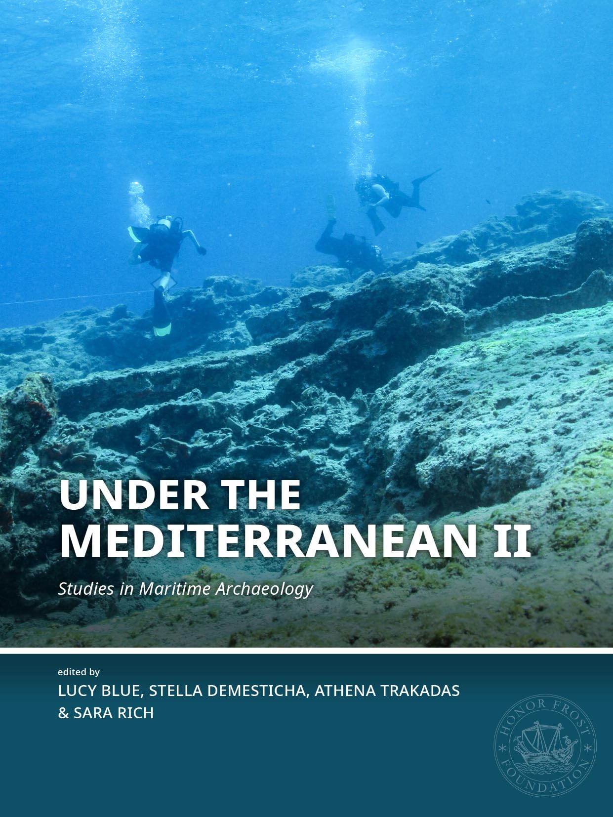 Under the Mediterranean II: Studies in Maritime Archaeology (Honor Frost Foundation Research Publication, 3)
