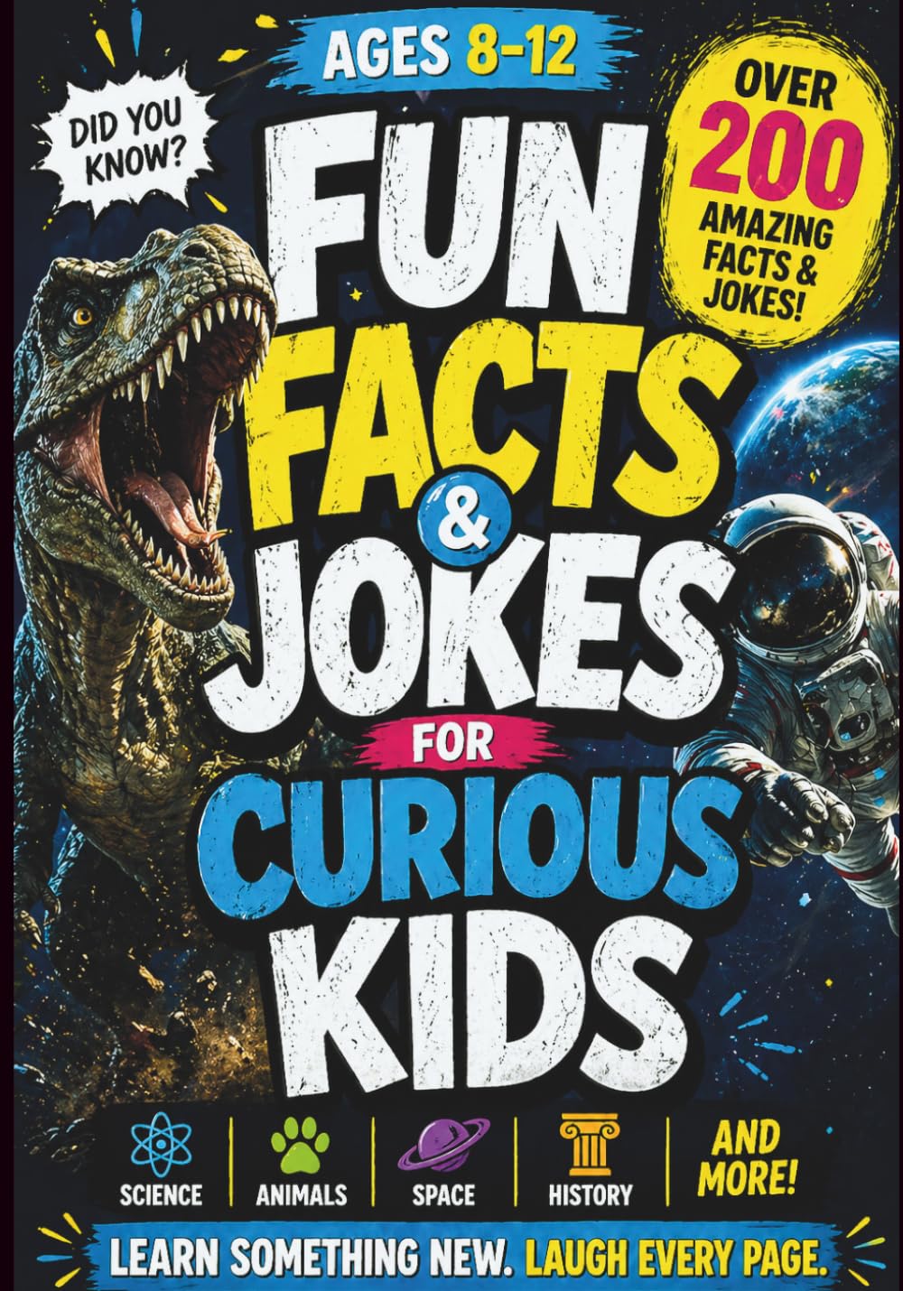 Fun Facts and Jokes for Curious Kids Ages 8–12: OVER 200 MIND-BLOWING TRIVIA AND JOKES ABOUT SCIENCE, HISTORY, ANIMALS, SPACE & MORE! (The Curious Collection)
