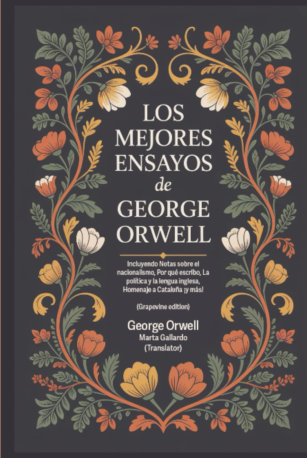 Los mejores ensayos de George Orwell: Incluyendo Notas sobre el nacionalismo, Por qué escribo, La política y la lengua inglesa, Homenaje a Cataluña ¡y más! (Grapevine edition)