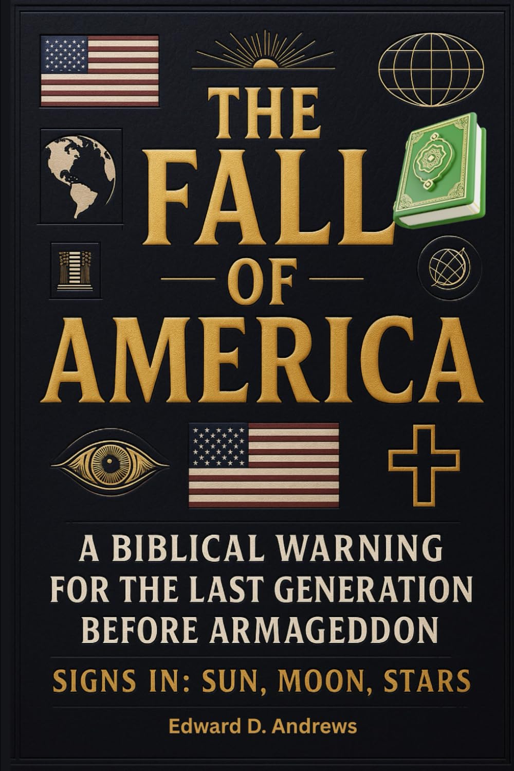 THE FALL OF AMERICA: A Biblical Warning for the Last Generation Before Armageddon