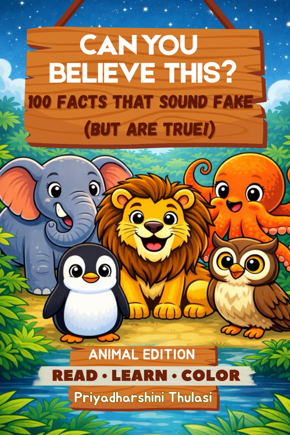 Can You Believe This? 100 Animal Facts That Sound Fake (But Are True!): A Fun Educational Fact and Coloring Book for Curious Kids Ages 6–9