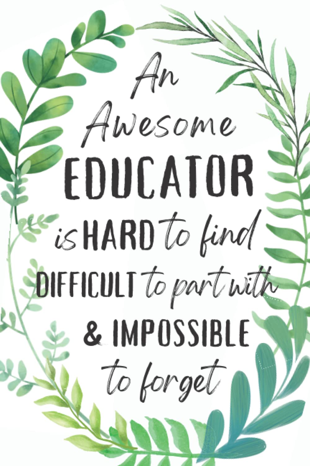 Educator Gifts: An Appreciation and Thank You Present, Blank Notebook Journal for Educator to Write in