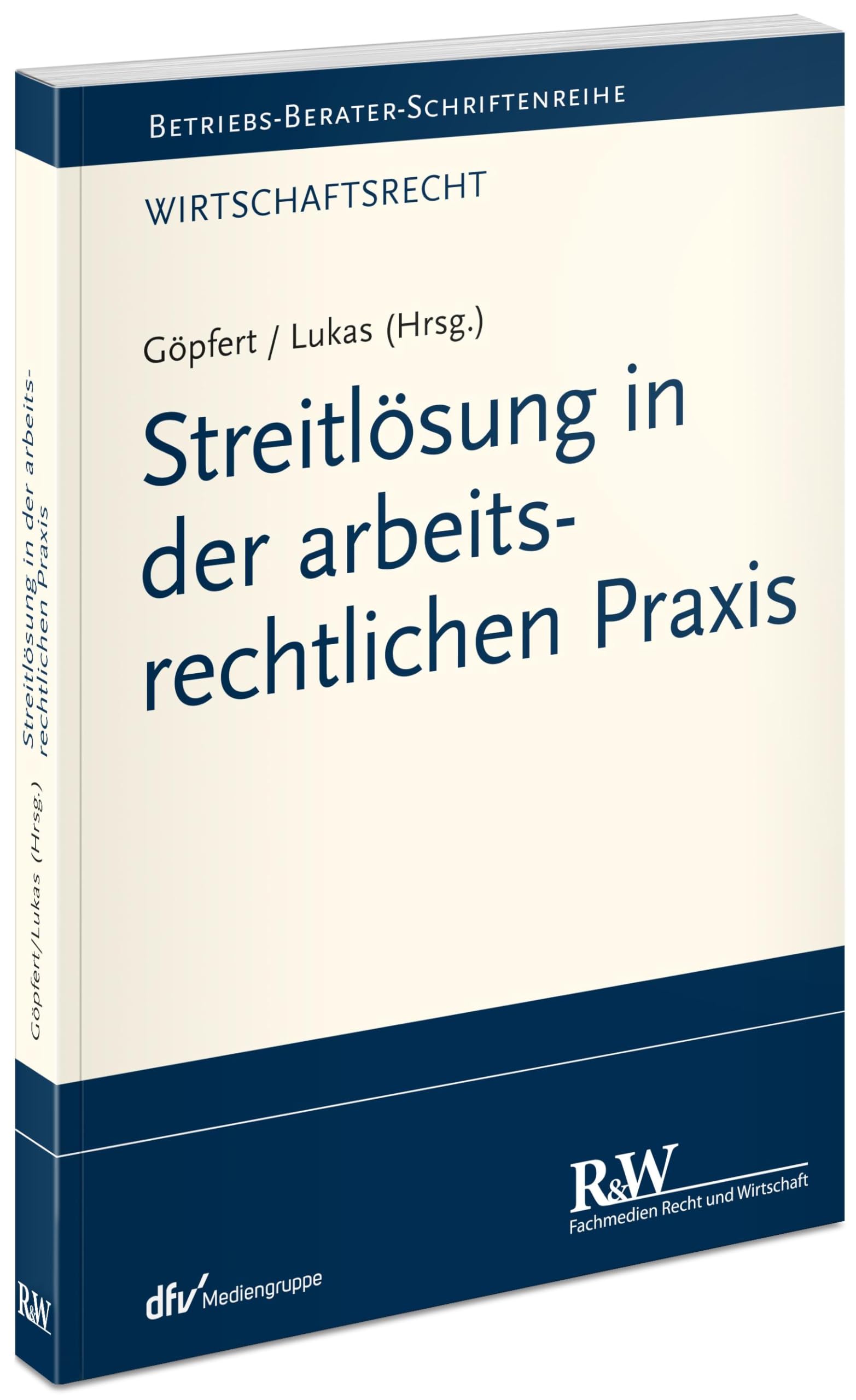 Streitlösung in der arbeitsrechtlichen Praxis (Betriebs-Berater Schriftenreihe/ Arbeitsrecht)