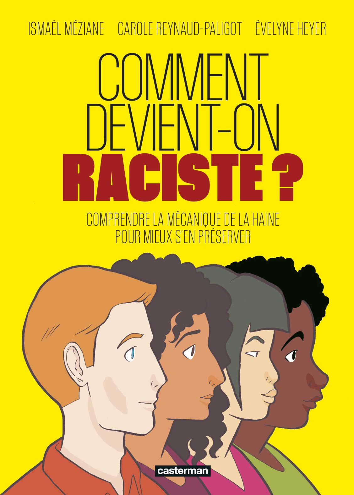 Comment devient-on raciste ?: Comprendre la mécanique de la haine pour mieux s'en préserver