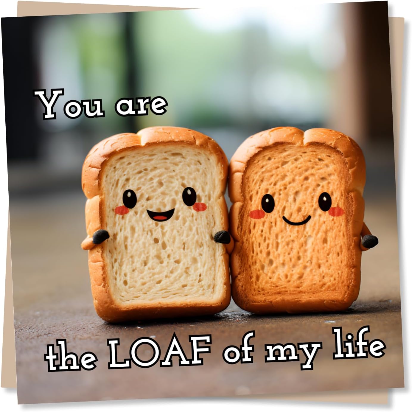 Funny Toast Birthday Card for Your Loved One - You are The Loaf of My ...