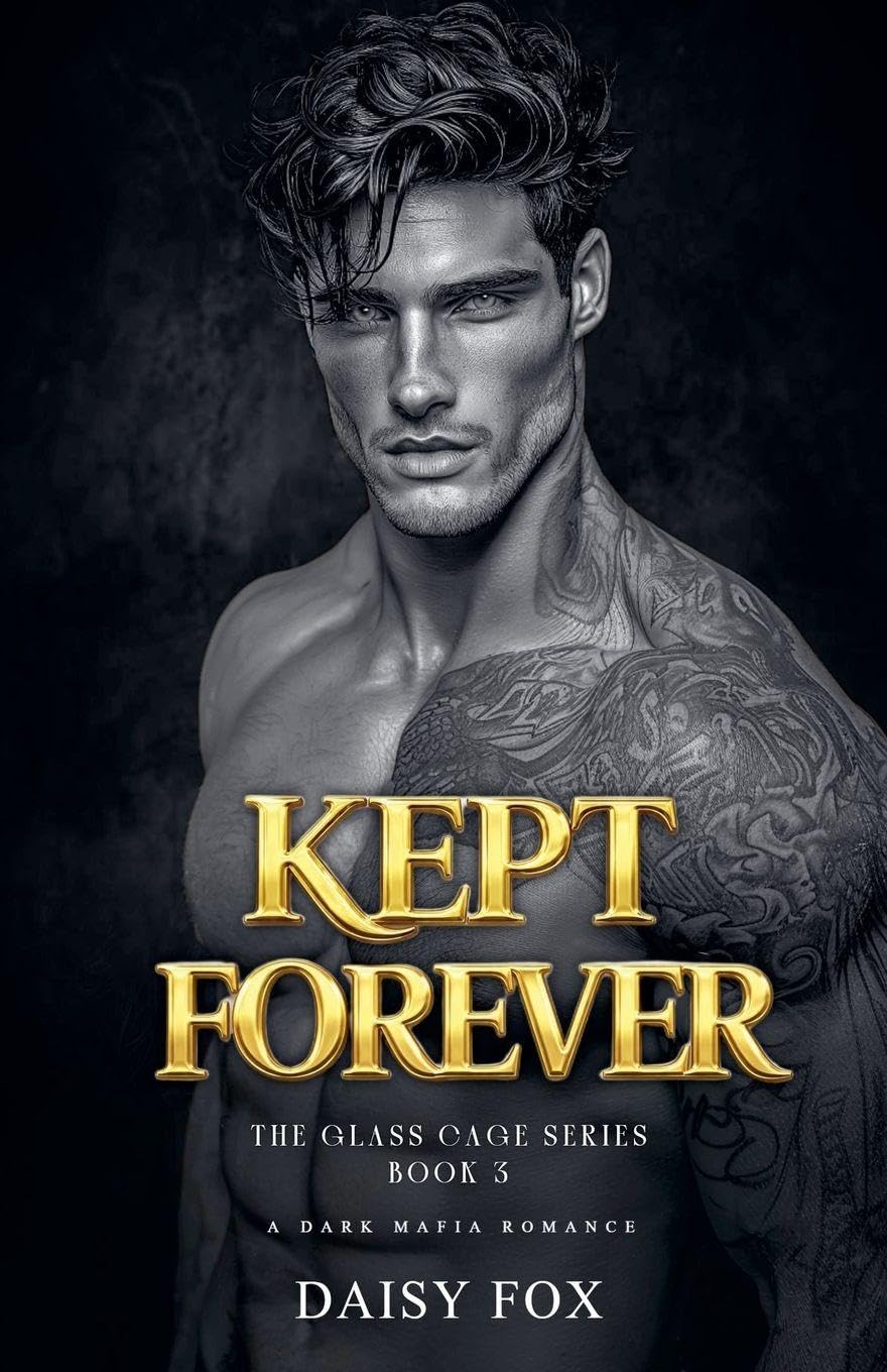 Kept Forever: Dark Mafia Romance: 3 (The Glass Cage)
