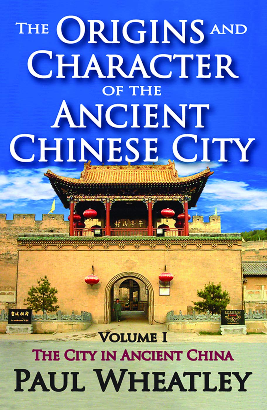 Buy The Origins and Character of the Ancient Chinese City: The City in Ancient China (1) — BookShops.in