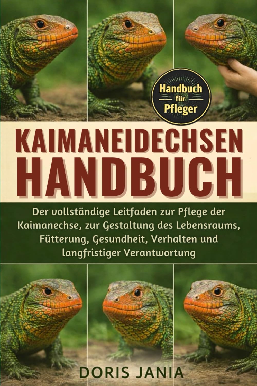 KAIMANEIDECHSEN-HANDBUCH: Der vollständige Leitfaden zur Pflege der Kaimanechse, zur Gestaltung des Lebensraums, Fütterung, Gesundheit, Verhalten und langfristiger Verantwortung
