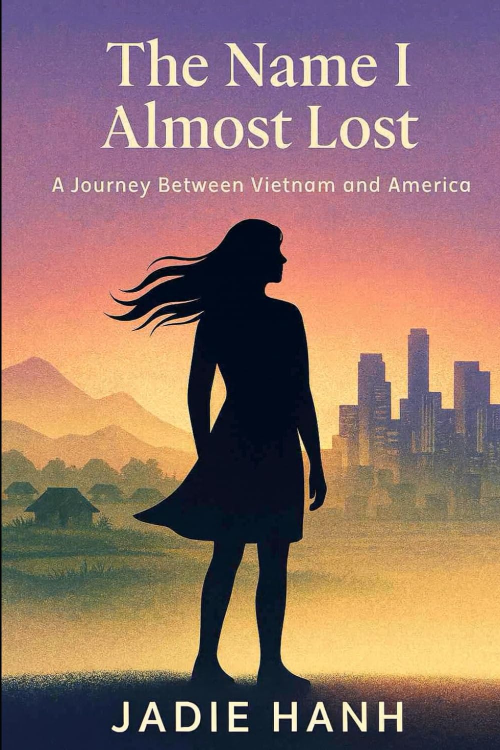 The Name I Almost Lost: A Journey Between Vietnam & America