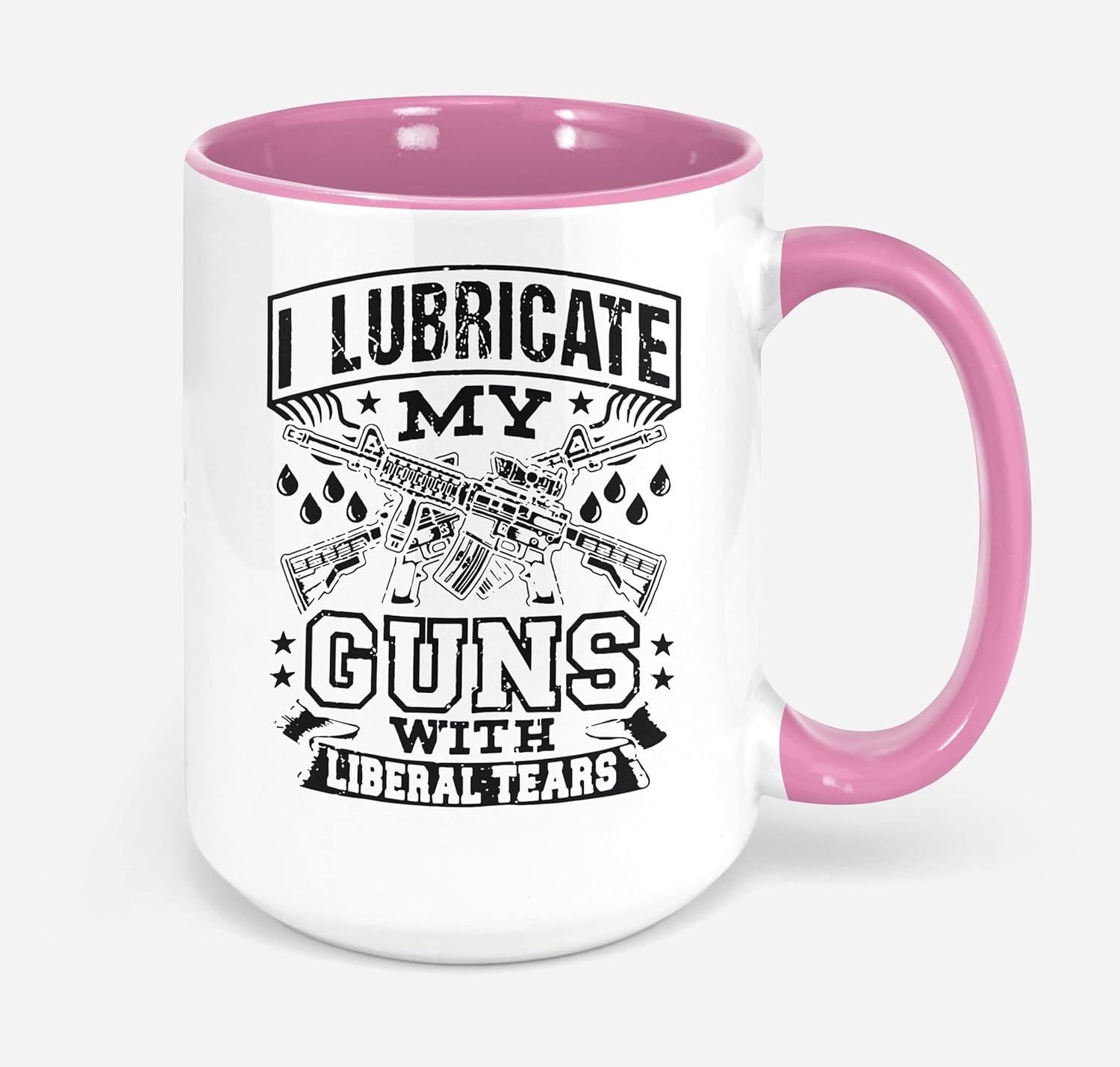 I Lubricate My Guns With Liberal Tears Funny Gift Black