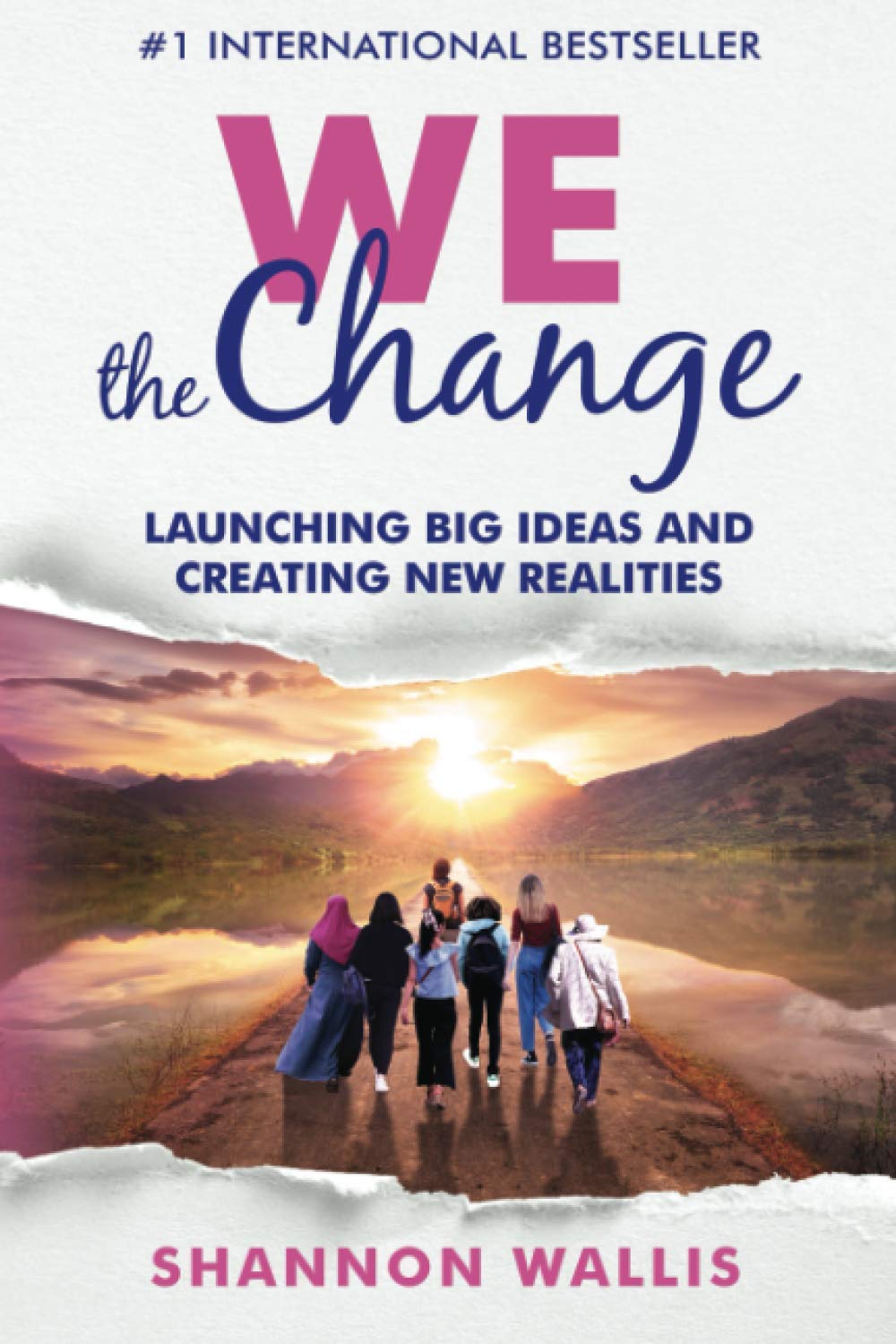 WE the Change: Launching Big Ideas and Creating New Realities