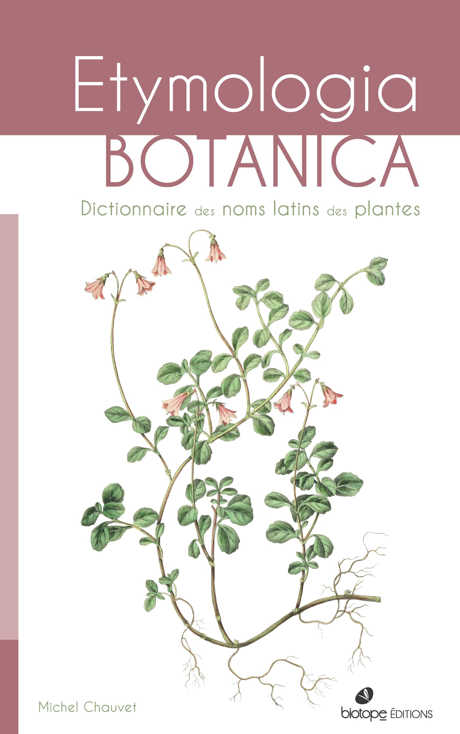 Etymologia botanica, dictionnaire des noms latins des plantes
