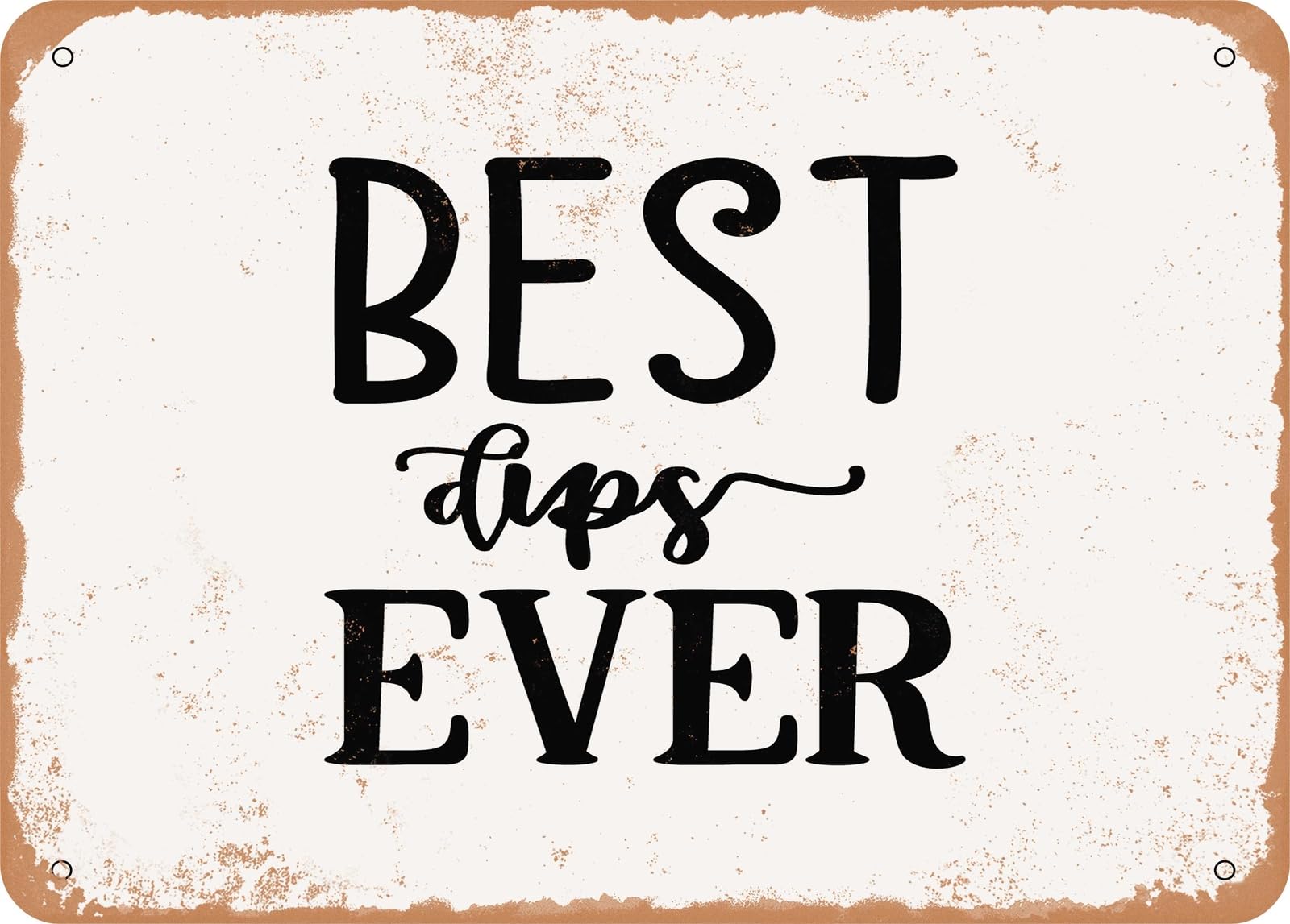 Miaomansenstore Metal Sign - Best Dips Ever - Vintage Look Sign Home Decor