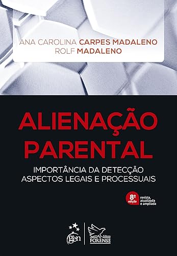 Alienação Parental - Importância da Detecção Aspectos Legais e Processuais