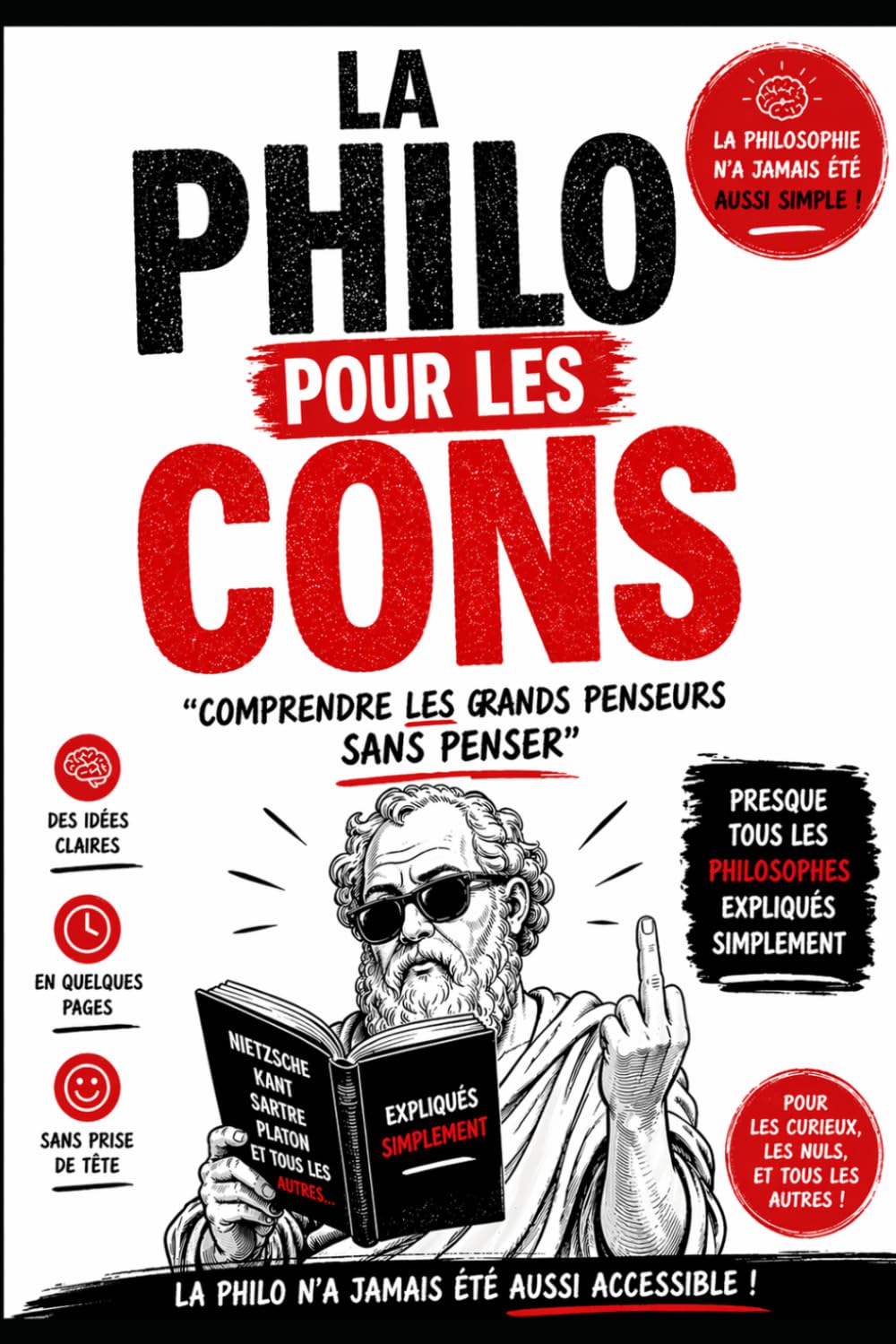 LA PHILO POUR LES CONS: Comprendre les grands penseurs sans penser (LIVRES POUR LES CONS)