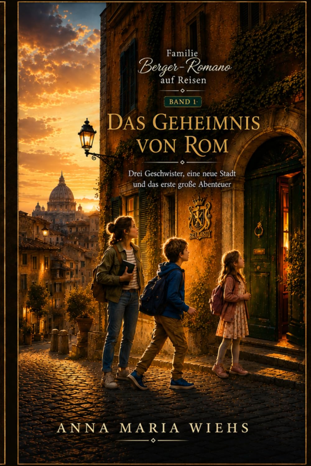 Familie Berger-Romano auf Reisen - Das Geheimnis von Rom: Drei Geschwister, eine neue Stadt und das erste große Abenteuer
