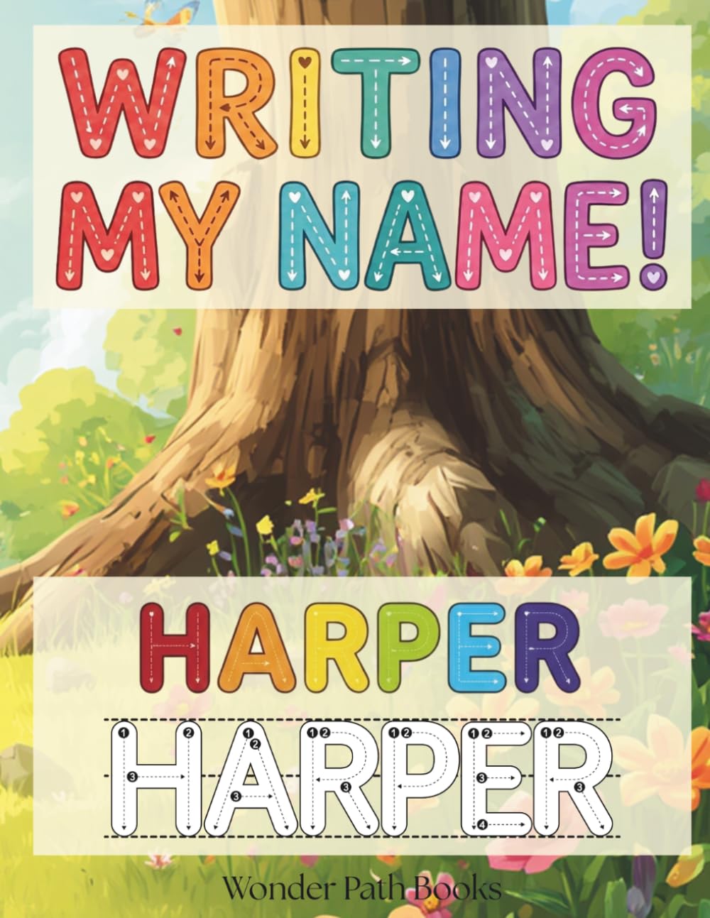 Writing My Name! - Harper: Personalized Name Tracing and Handwriting Practice Workbook for Preschool, Kindergarten and Early Elementary Kids