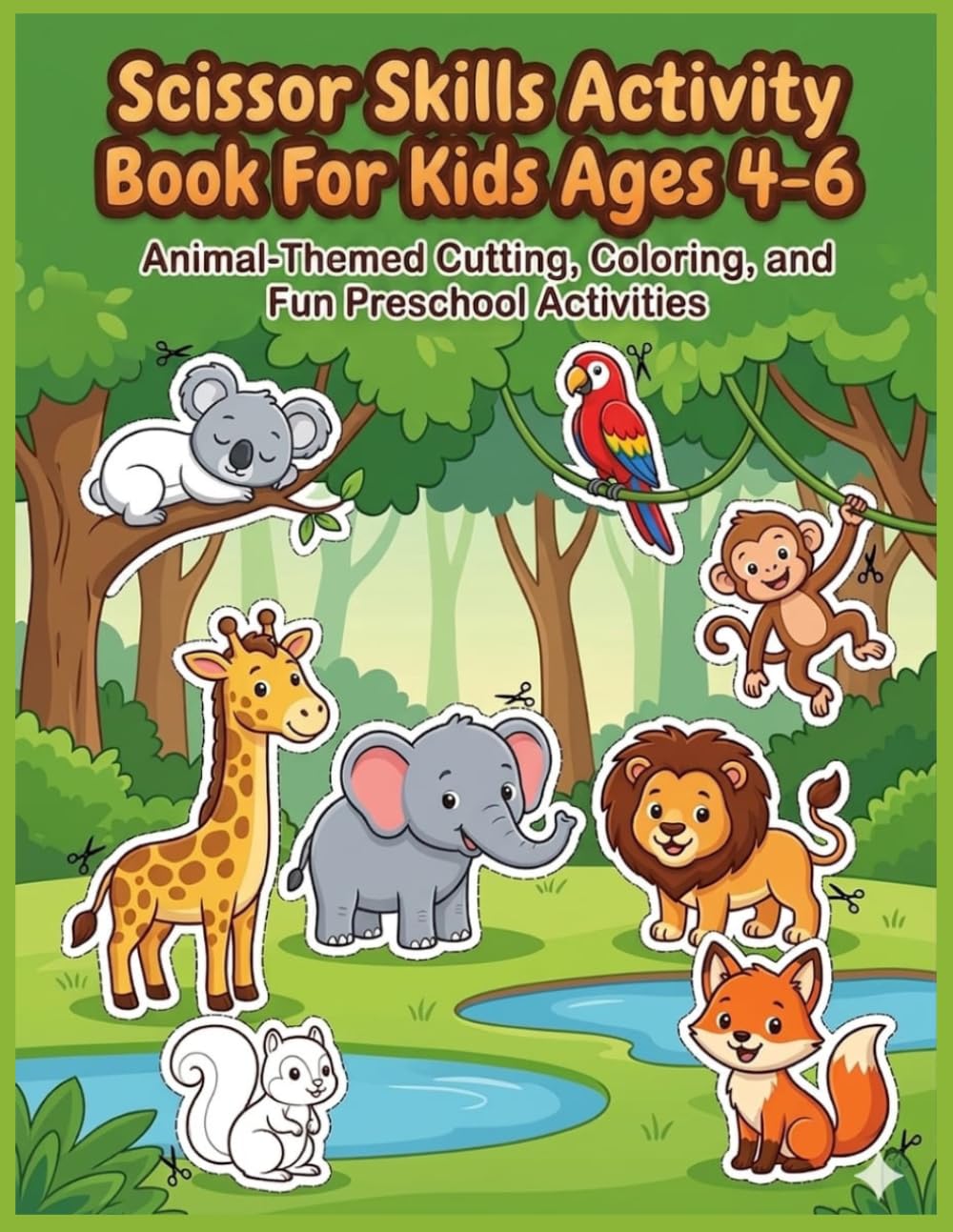 Scissor Skills Activity Book for Kids Ages 4-6: Animal - Themed Cutting, Coloring and Fun Preschool Activities