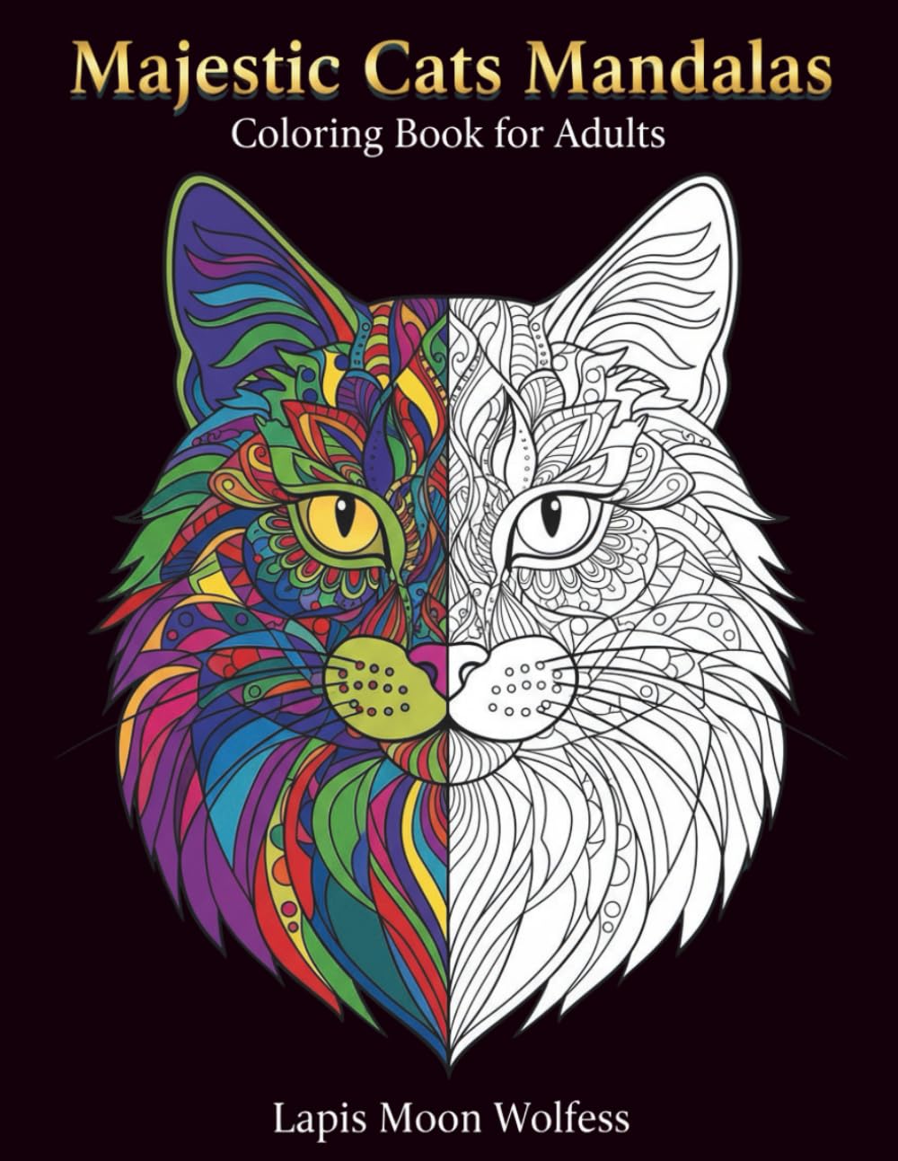 Majestic Cats Mandalas: A Coloring Book for Adults Featuring 40 Cat Mandalas for Relaxation and Stress Relief