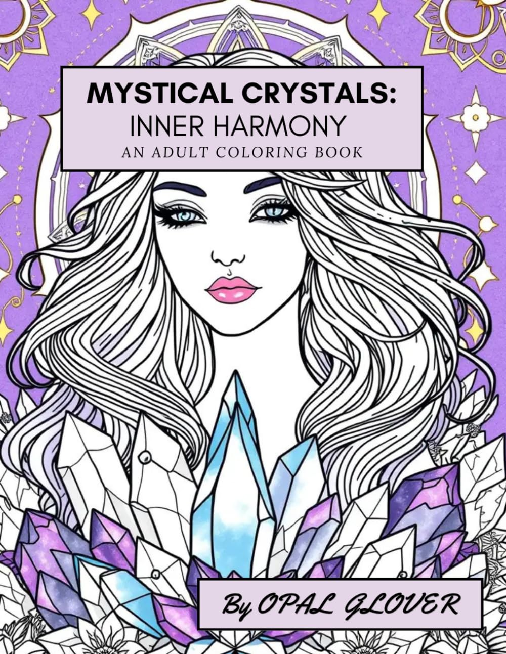 Mystical Crystals Inner Harmony: An Adult Coloring Book: For Relaxation and Mindfulness
