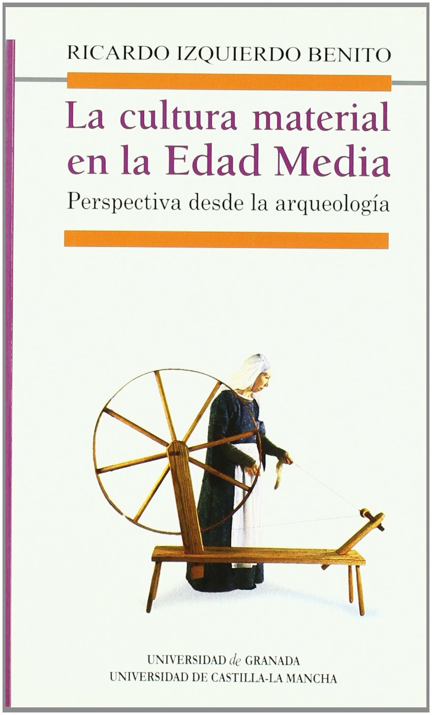 La cultura material en la Edad Media: Perspectivas desde la arqueología (Fuera de Colección)