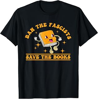 Ban The Fascists Save The Book Funny Book Lover T-Shirt