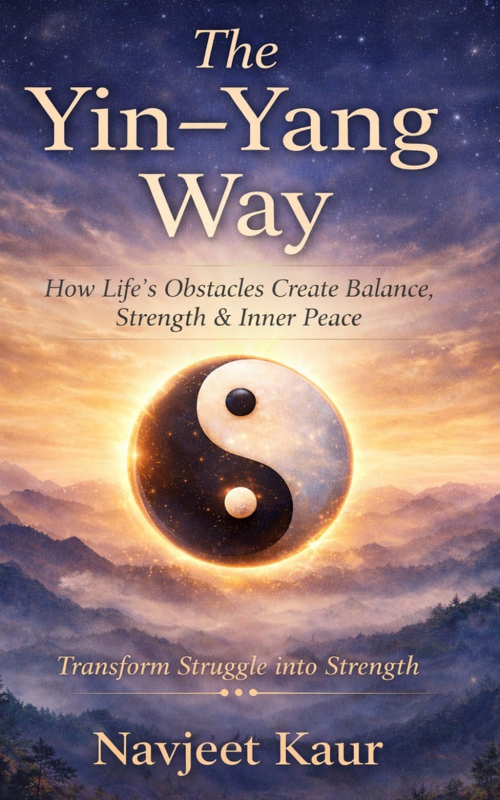 The Yin - Yang Way: Transform Struggle into Strength