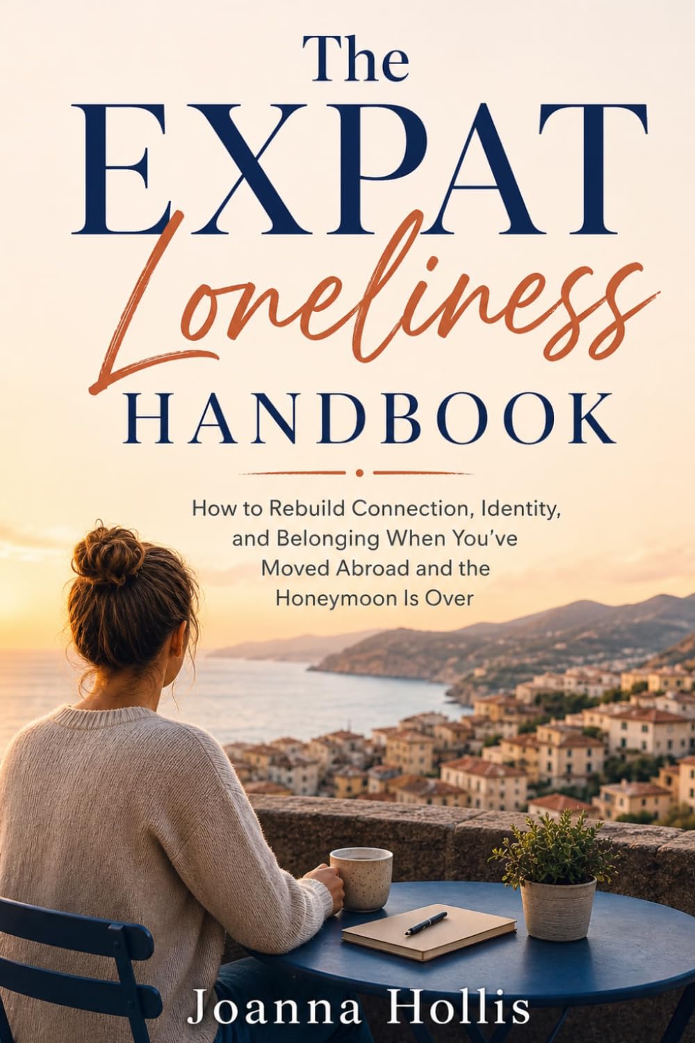 The Expat Loneliness Handbook: How to Rebuild Connection, Identity, and Belonging When You've Moved Abroad and the Honeymoon Is Over