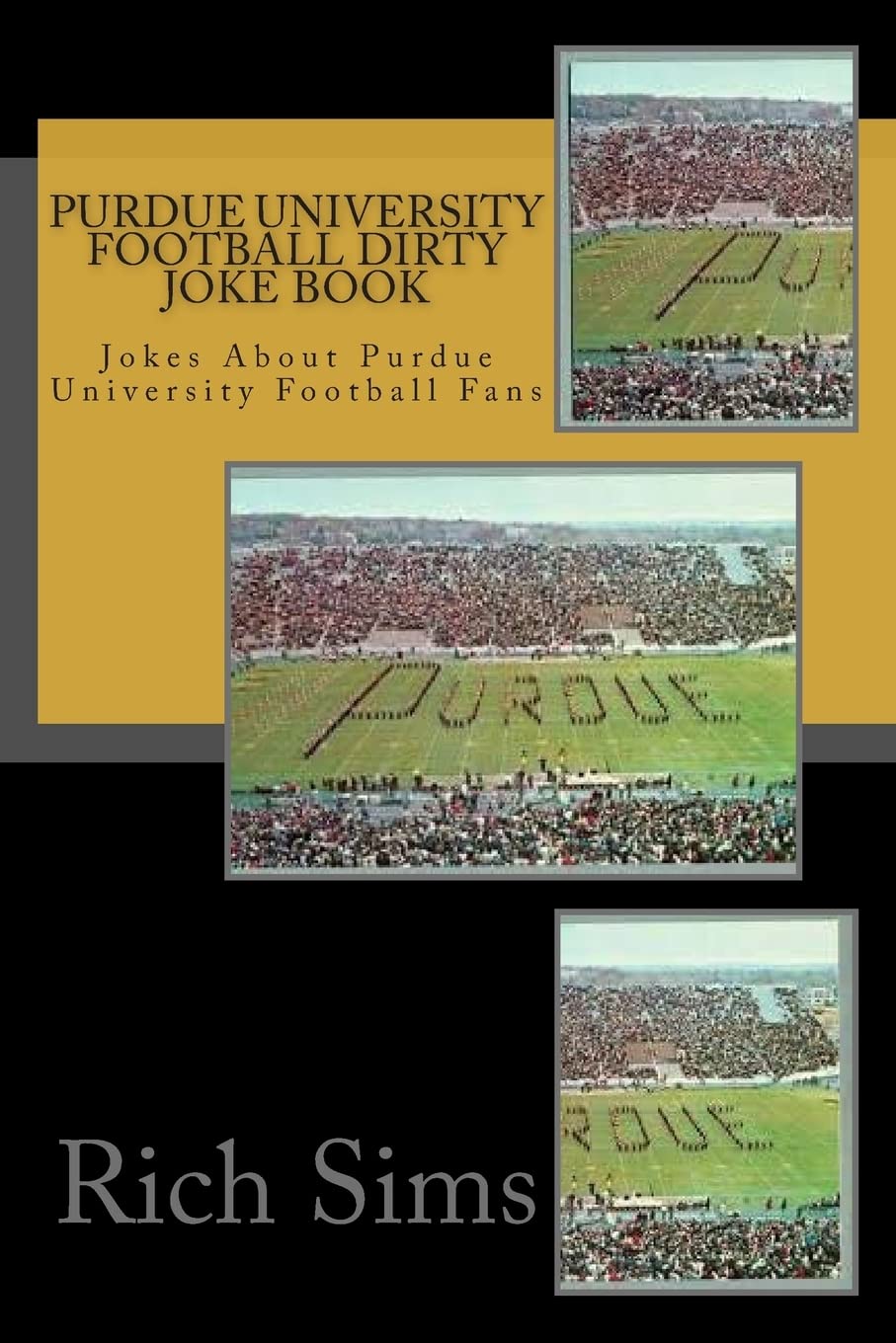 Purdue University Football Dirty Joke Book: Jokes About Purdue University Football Fans (Football Joke Books)
