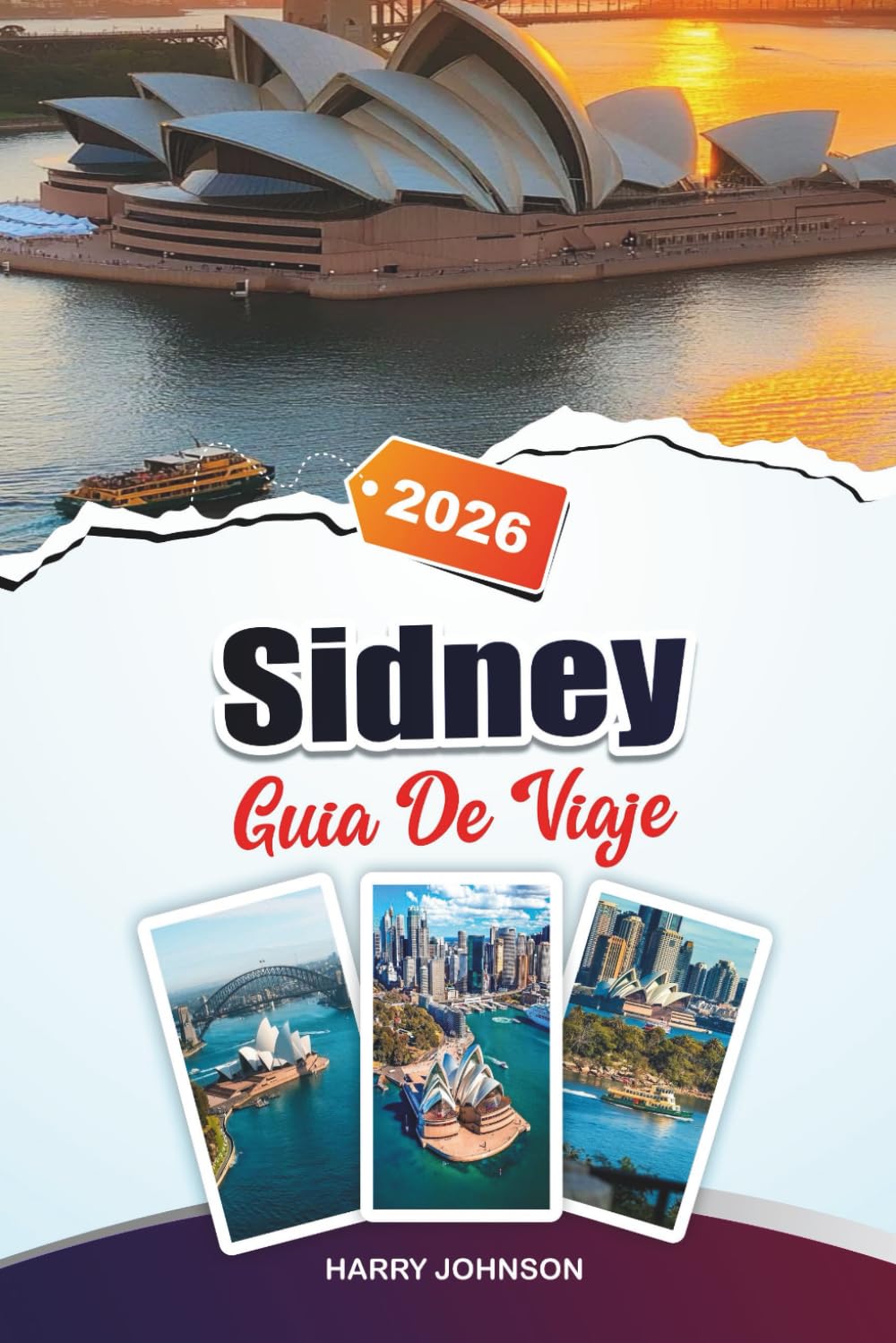 GUÍA DE VIAJE SÍDNEY 2026: Descubre joyas ocultas, monumentos históricos, consejos de viaje y experiencias de vacaciones inolvidables