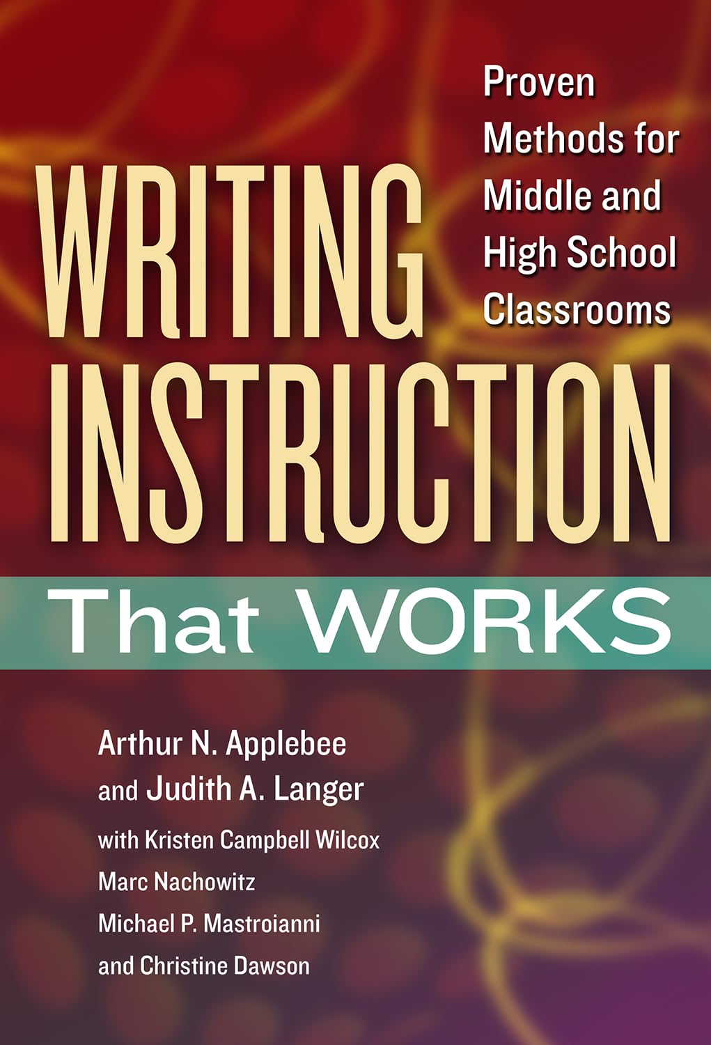 Writing Instruction That Works: Proven Methods for Middle and High School Classrooms (Language and Literacy Series)