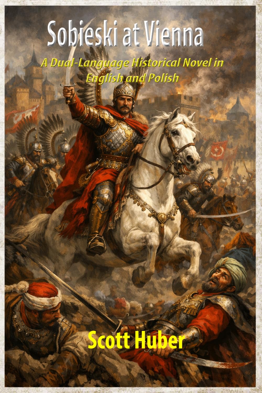 Sobieski at Vienna: A Dual-Language Historical Novel in English and Polish
