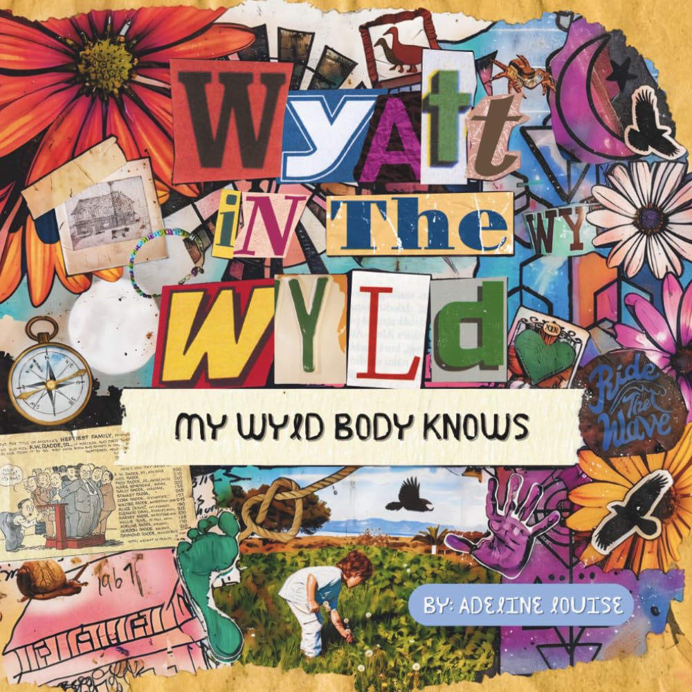 Wyatt In The Wyld: My Wyld Body Knows